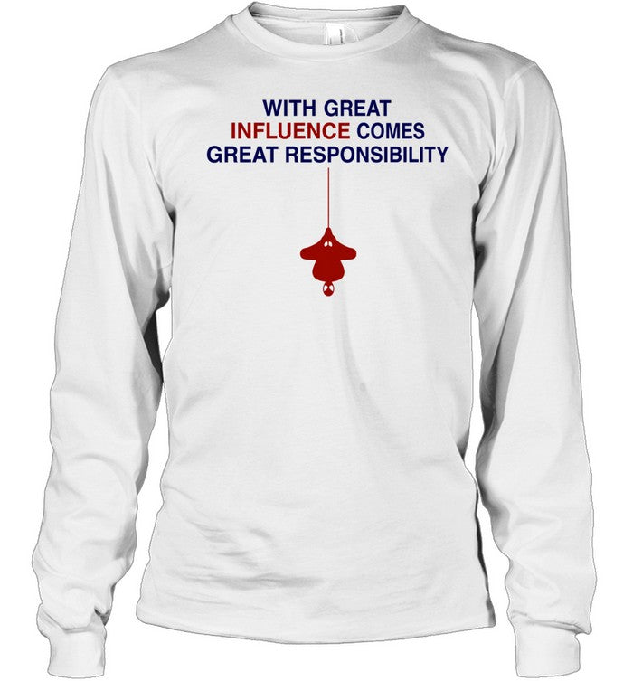 Spider-man with great influence comes great responsibility Shirt