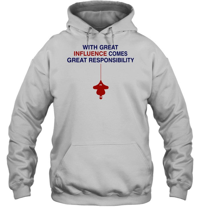 Spider-man with great influence comes great responsibility Shirt