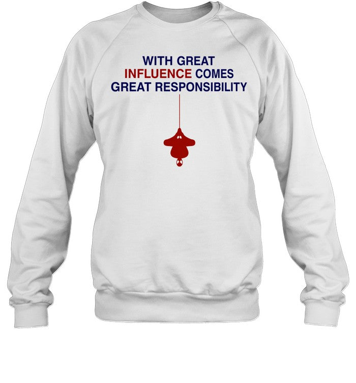 Spider-man with great influence comes great responsibility Shirt