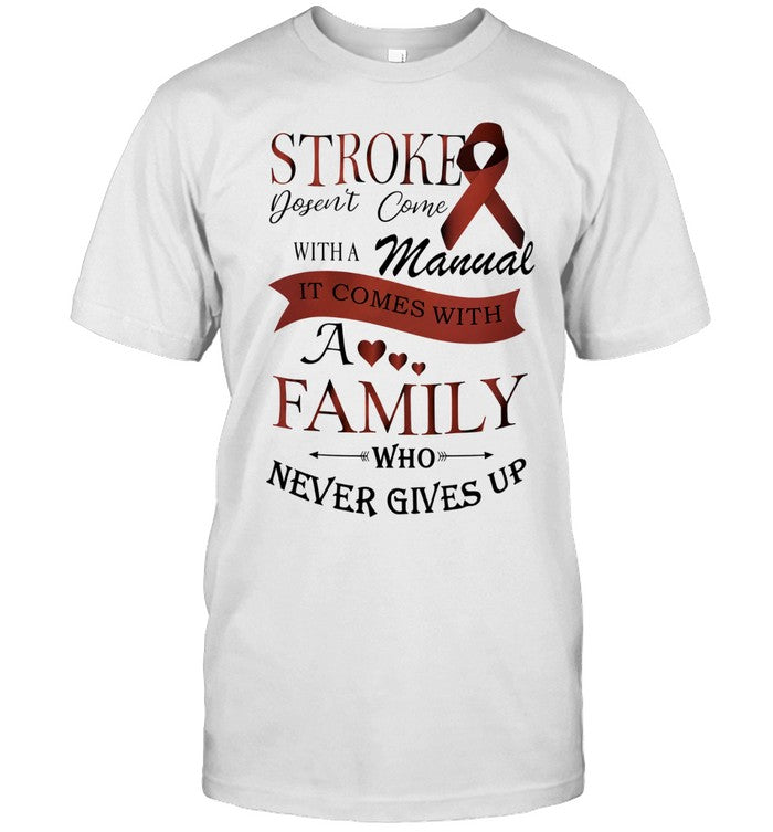 Stroke Doesn’t Come with a Manual It Comes with a Family Who Never Gives Up Shirt