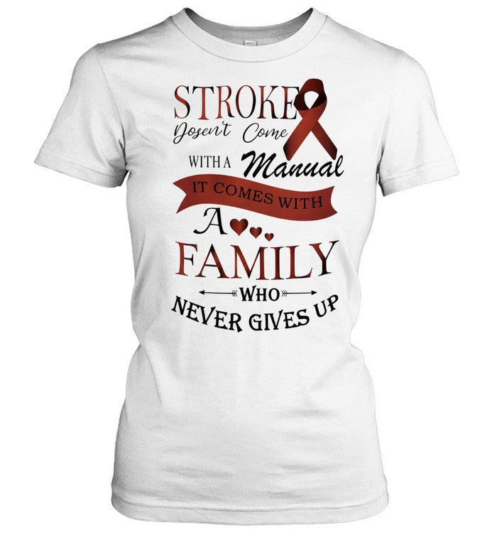 Stroke Doesn’t Come with a Manual It Comes with a Family Who Never Gives Up Shirt
