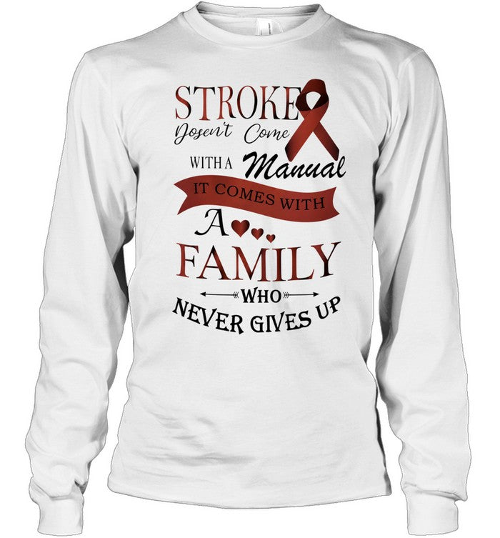 Stroke Doesn’t Come with a Manual It Comes with a Family Who Never Gives Up Shirt