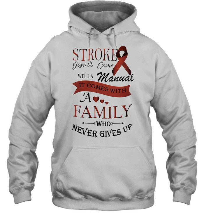 Stroke Doesn’t Come with a Manual It Comes with a Family Who Never Gives Up Shirt
