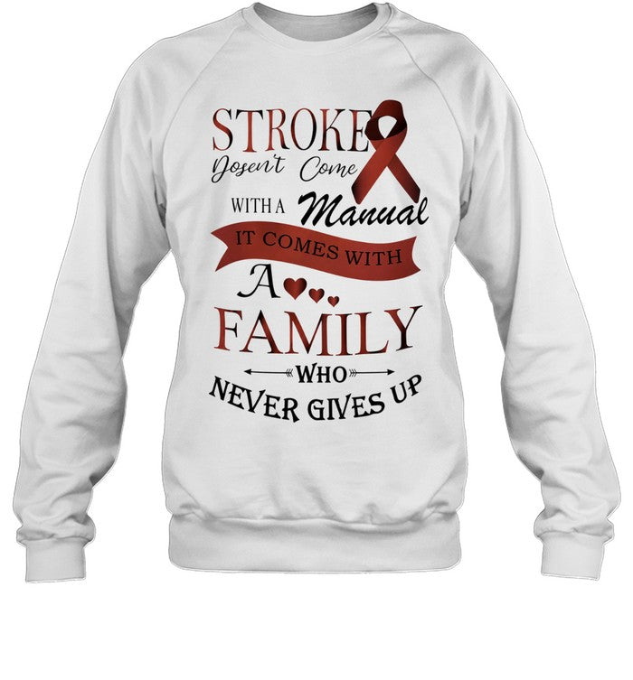Stroke Doesn’t Come with a Manual It Comes with a Family Who Never Gives Up Shirt