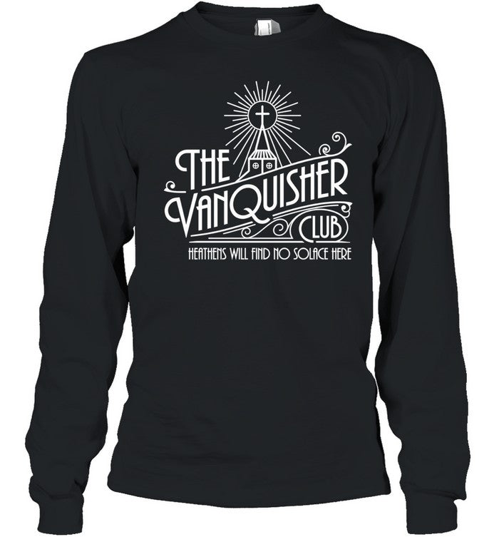 The Vanquisher Club Heathens Will Find No Solace Here Shirt