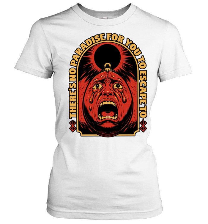 There Is No Paradise for You to Escape to Berserk Shirt