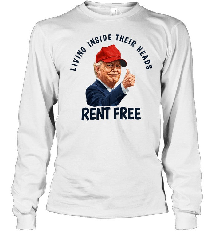 Trump Rent Free living inside their heads Shirt