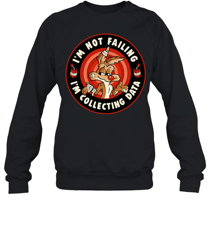 Wile E Coyote I’m Not Failing I’m Collecting Data Shirt