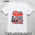 Donald Trump I love Trump because he pisses off all the people I can’t stand humor shirt