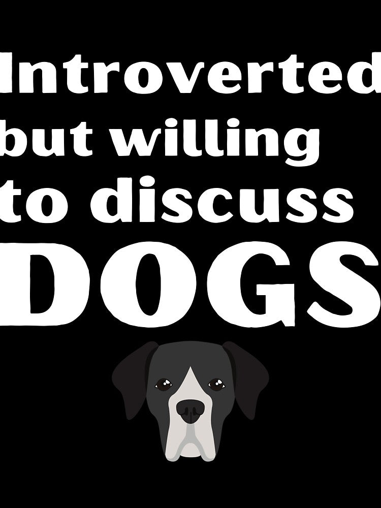 Introverted But Willing To Discuss Dogs Funny Introvert Tshirt by OldSkullDesigns