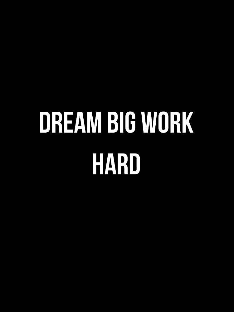 Motivational Quote T-Shirt-Dream Big Work Hard by Mindset Threads