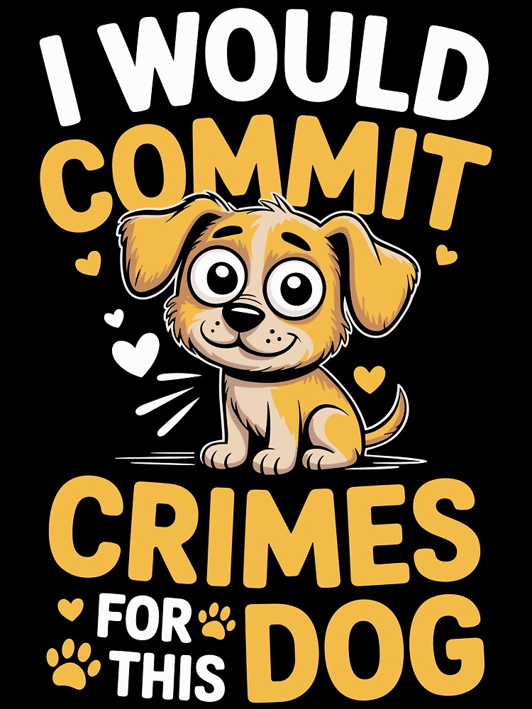 Sarcastic Bold Crimes For This Dog Quote by Kreatiq