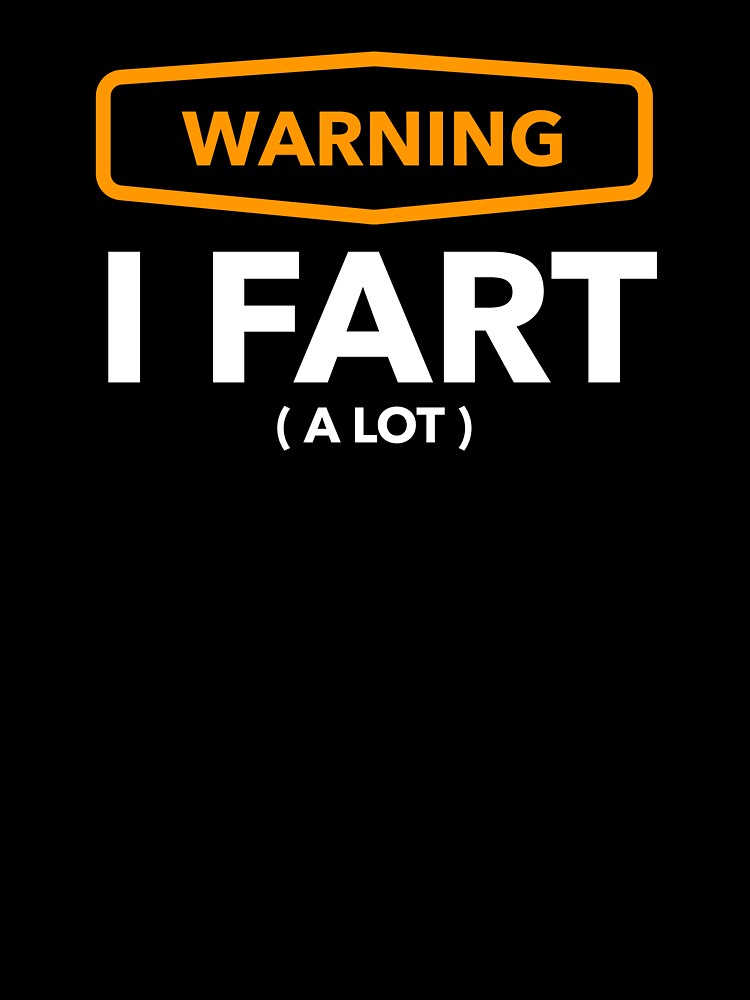 Warning - I Fart a lot by Bleak Shirt