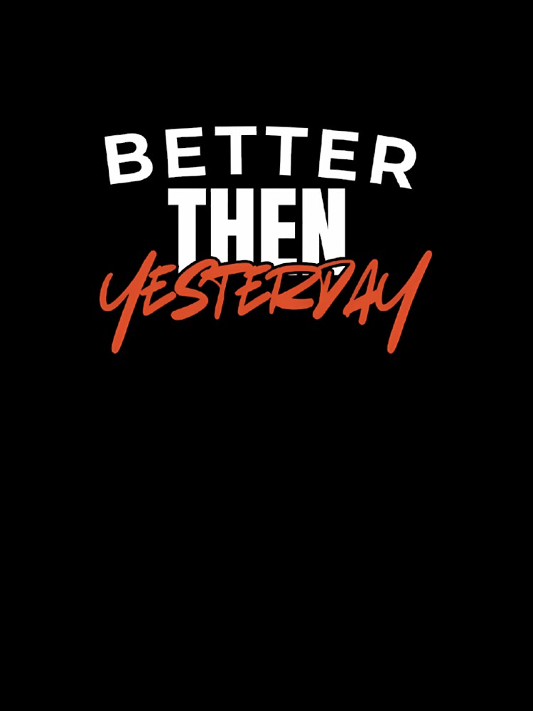 Better Then Yesterday by rndesign07