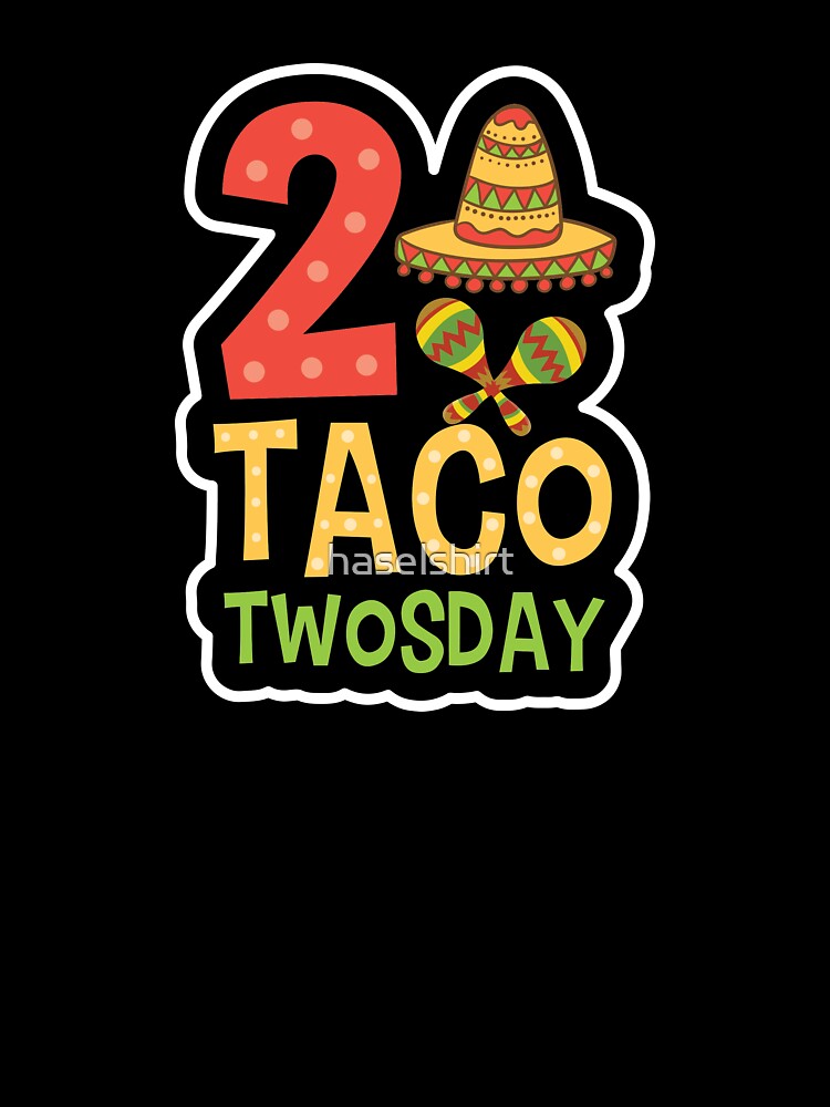 Tacos Sombrero 2 Taco Twosday Birthday Gift by haselshirt