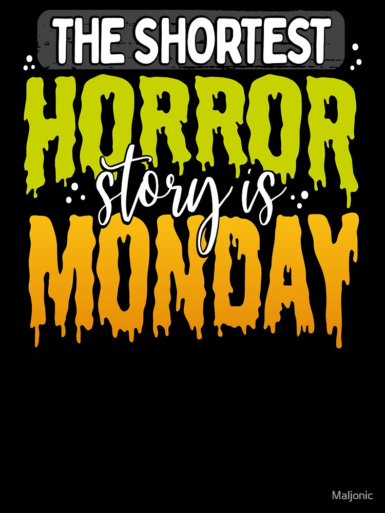 The Shortest Horror Story is Monday Gift by Maljonic