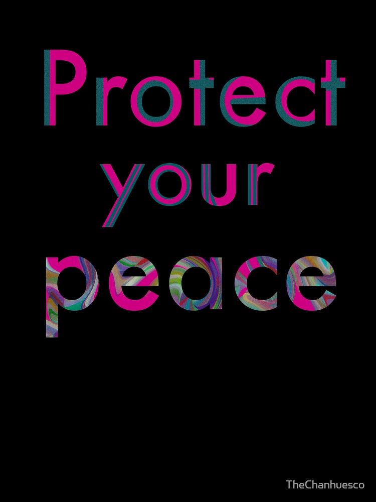 Protect your peace tee by TheChanhuesco