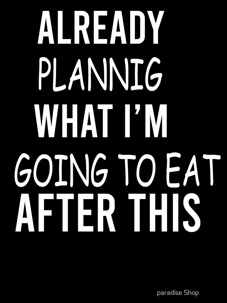 Already planning what I'm going to eat after this Slim Fit T-Shirt by paradise Shop ⭐⭐⭐⭐⭐