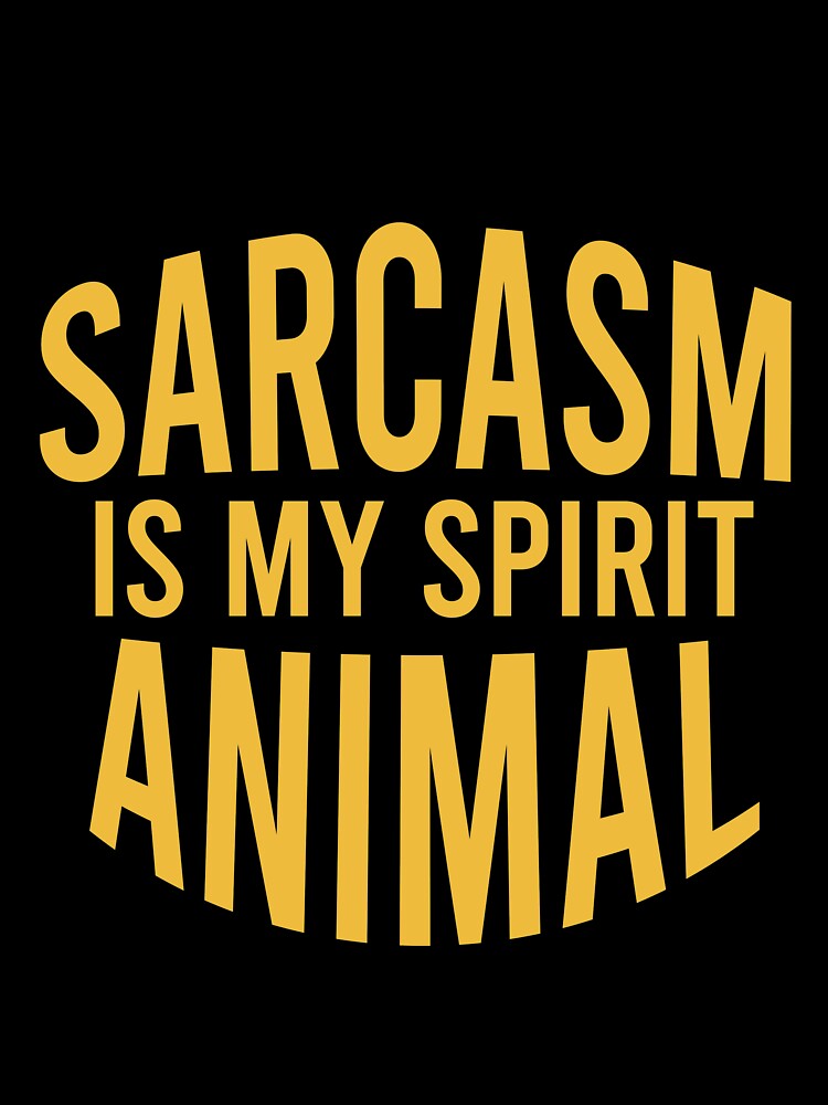 Sarcasm is my spirit animal by Matheus2001