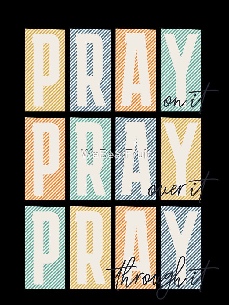 Pray on it Pray over itPray through it Trendy Christian by WeBearFruit