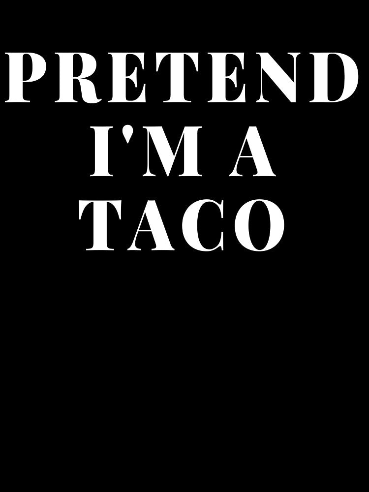 Pretend I'm A Taco Statement Taco Tuesday Tacos Taco Shirt Sticker Taco Bout A Party Taco Love Feed Me Tacos Gift by TeesByDesign