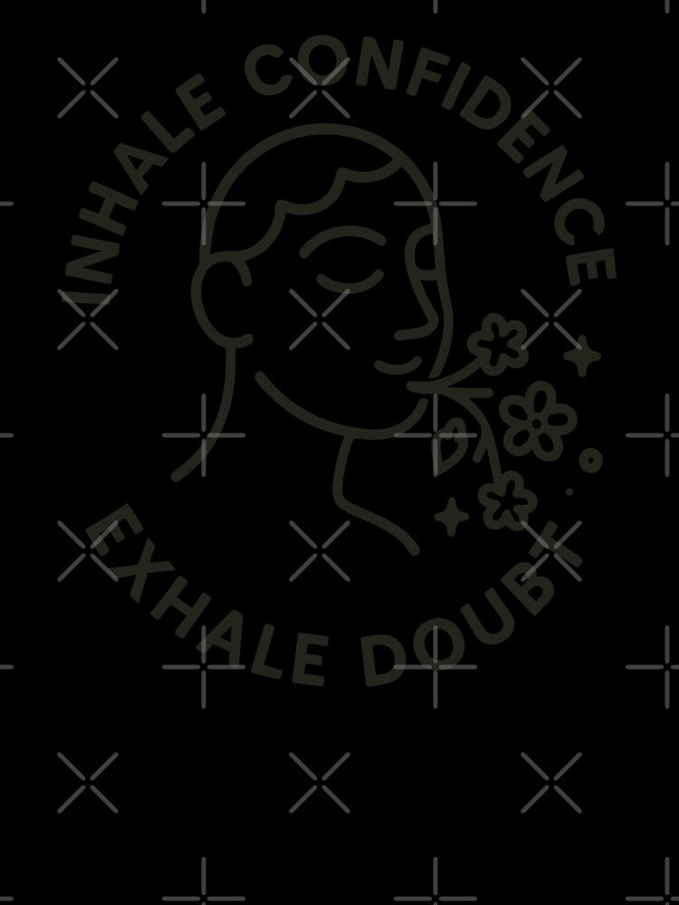 Empowering Inhale Confidence Exhale Doubt Design Unisex by ThreadQuirk