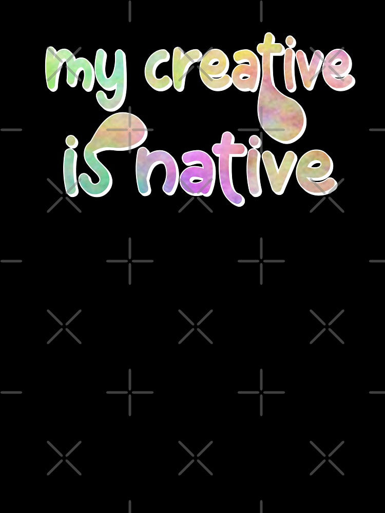 My Creative Is Native – Artistic & Originality Design – Creative Mind Gift by sednalafandy79