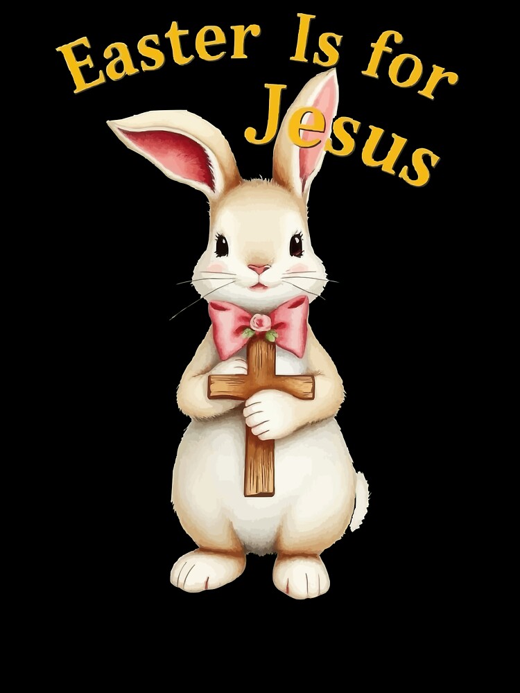 Easter Is For Jesus Christian Bunny Easter Day Graphic With Cross by thespecialtyhub