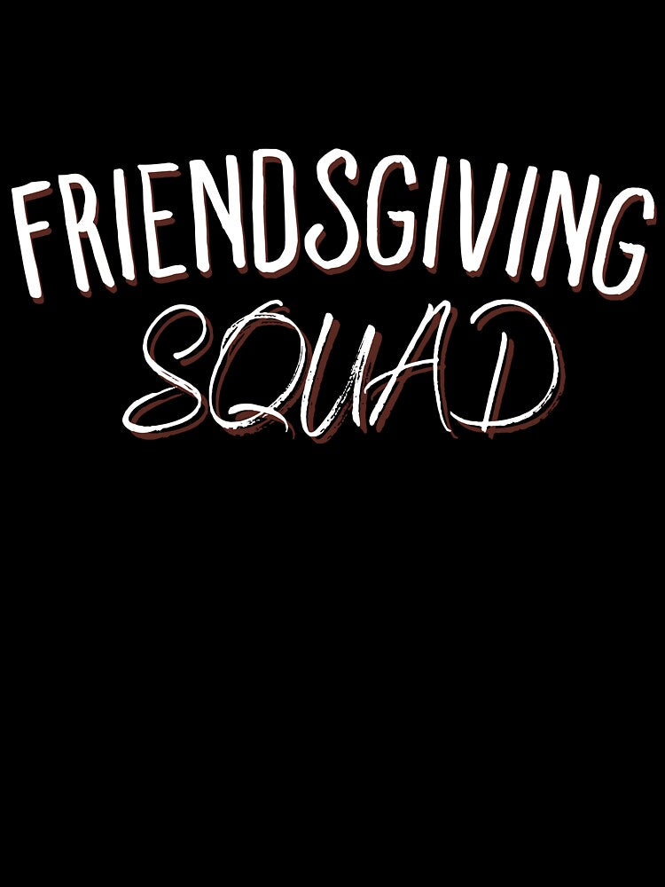 Friendsgiving Squad by RunThatApparel