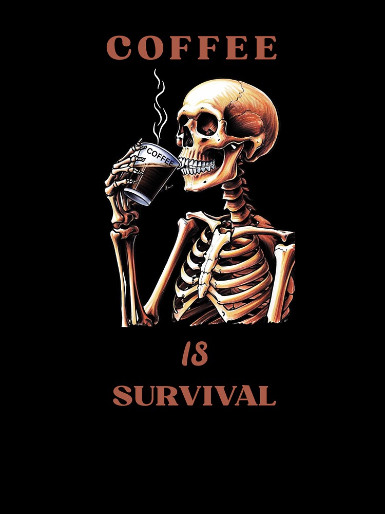 Coffee is Survival by MEtShirt15