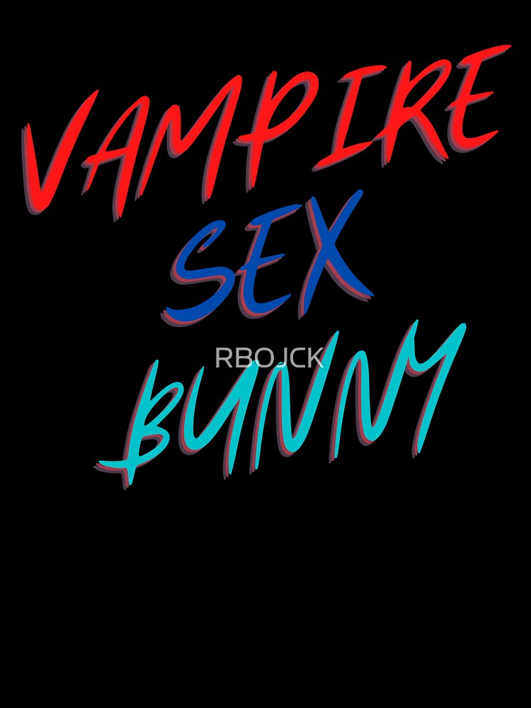 Vampire Sex Bunny  fun tee by RBOJCK