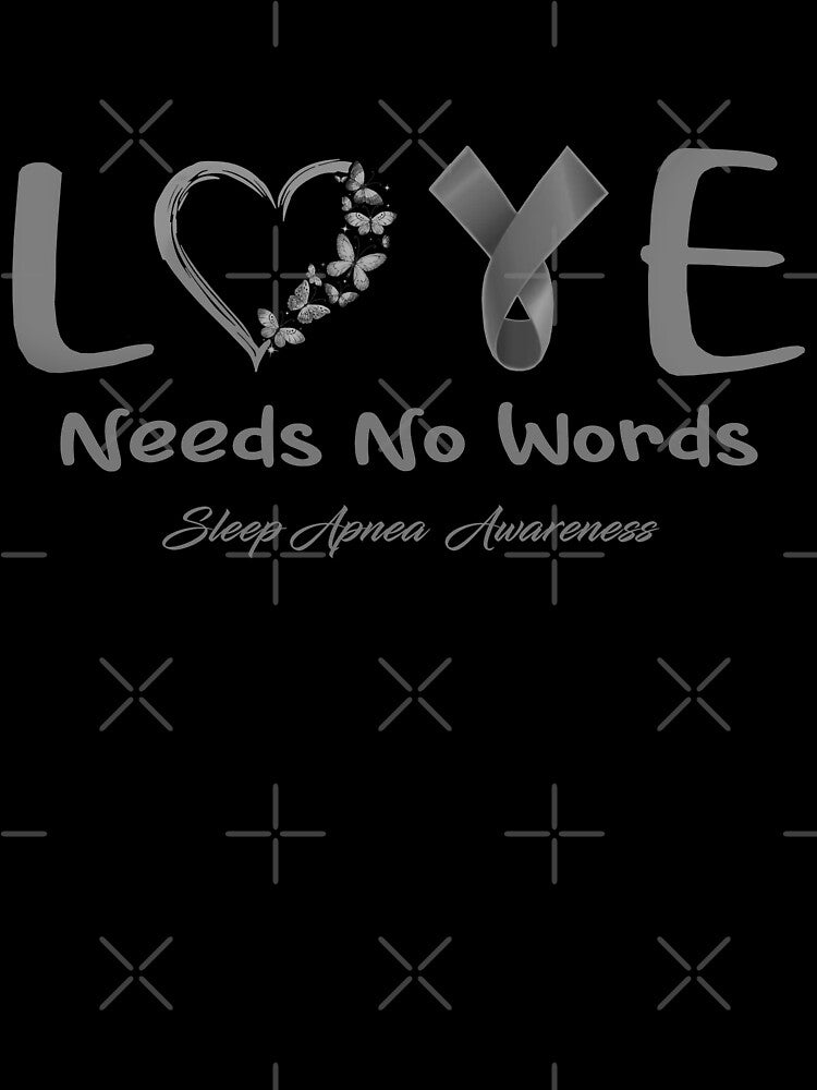 Sleep Apnea Awareness - Love Needs No Words - Support Sleep Apnea Gifts by Aaron309