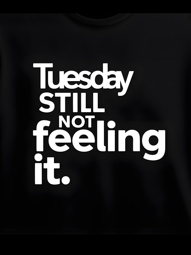Still Not Feeling It Tuesday Mood T-Shirt by Viktorio Art Shop