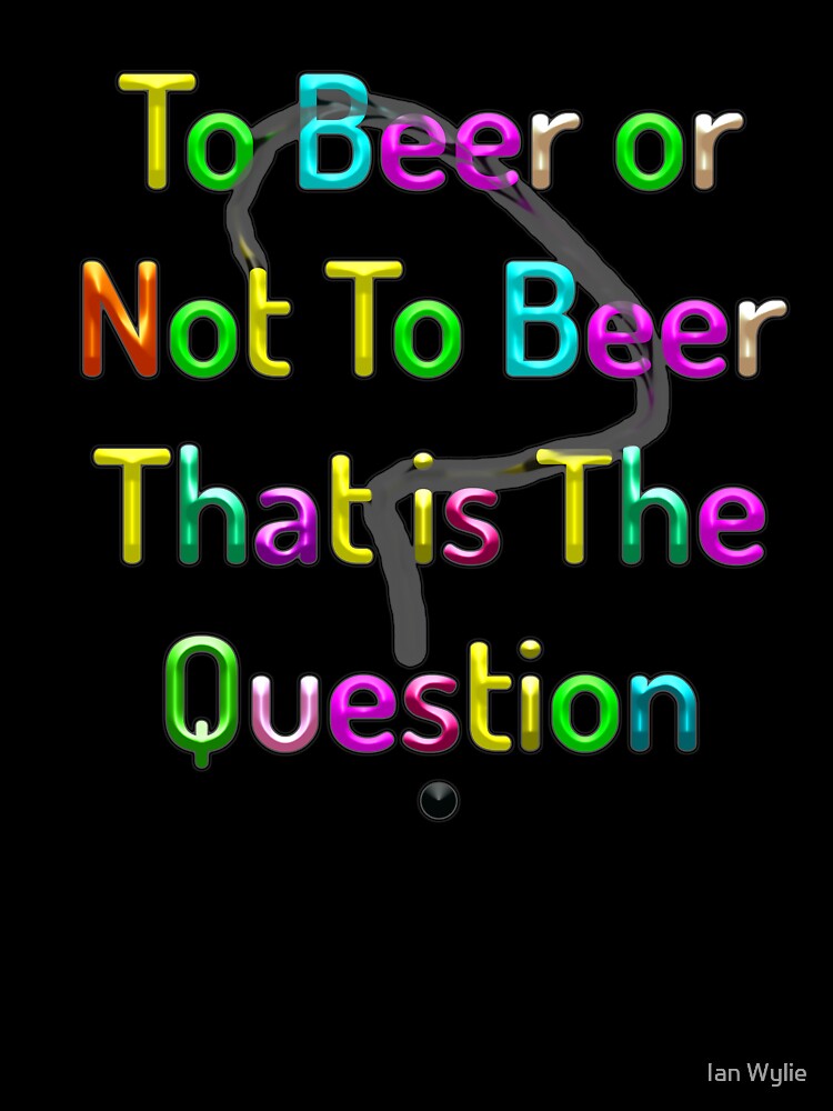 Beer or Not by Ian Wylie
