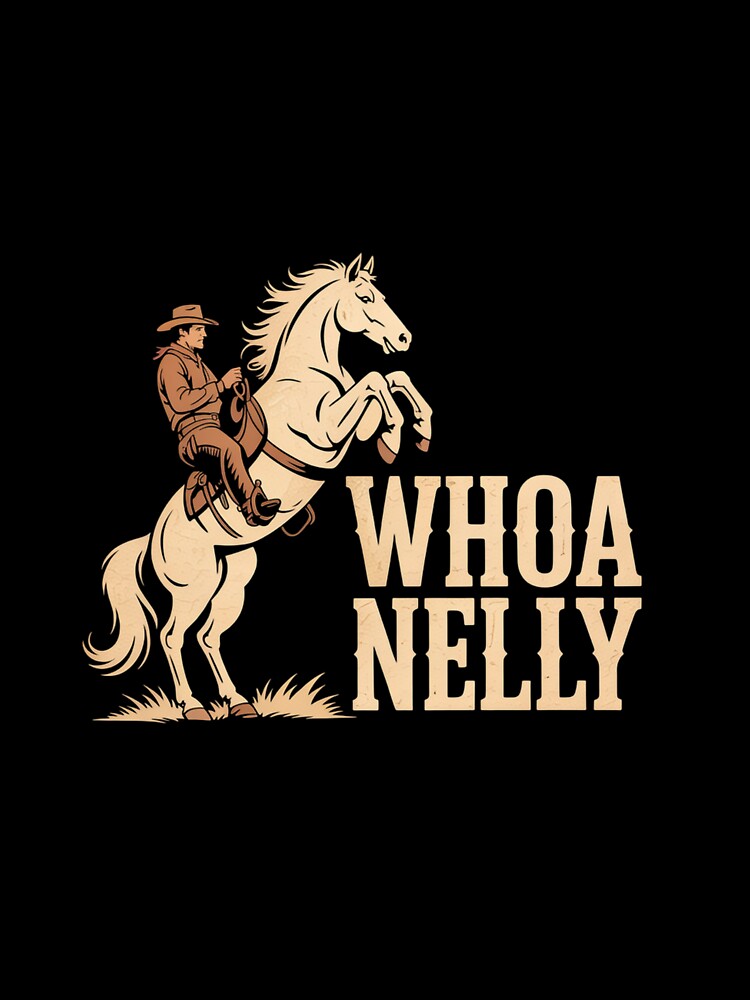 Casual Whoa nelly horse country graphic for women by LKappa3Faber