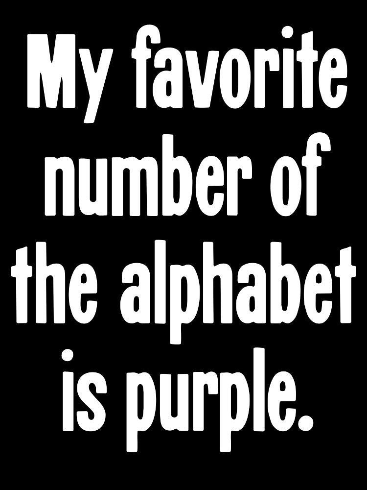 My Favorite Number of the Alphabet Is Purple by Good-Looking Corpse