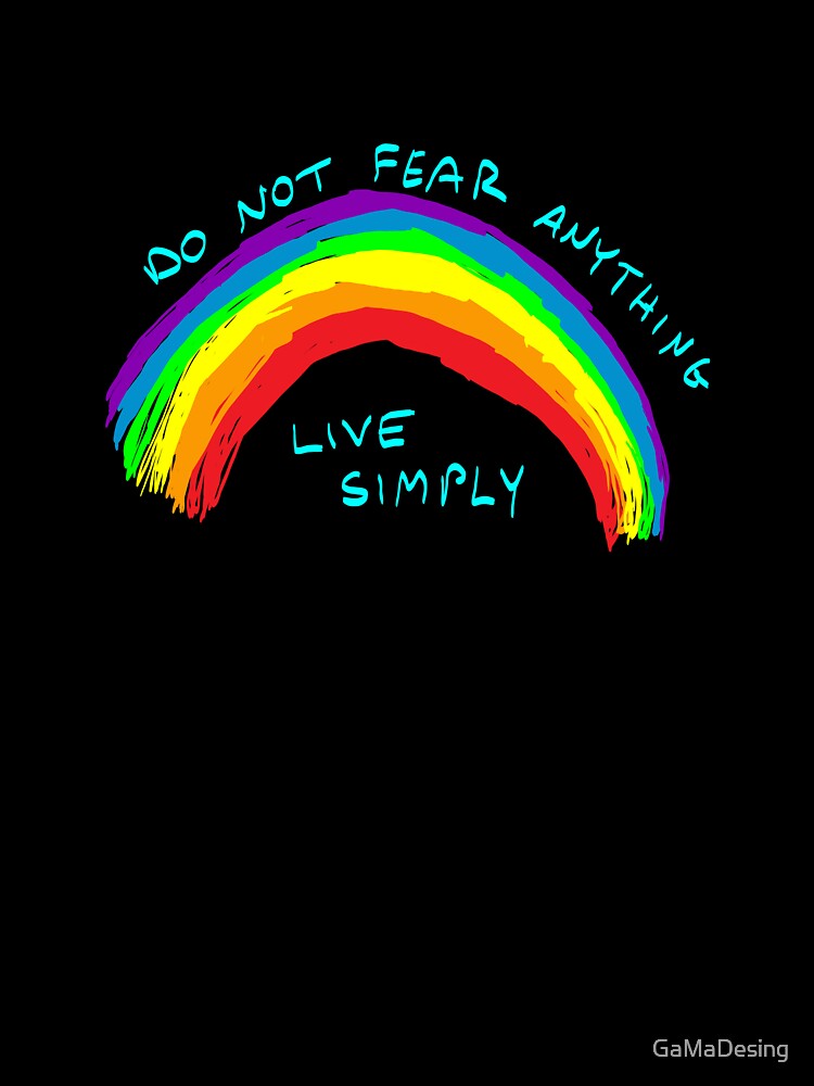 Do Not Fear, Live Simply - Rainbow by GaMaDesing