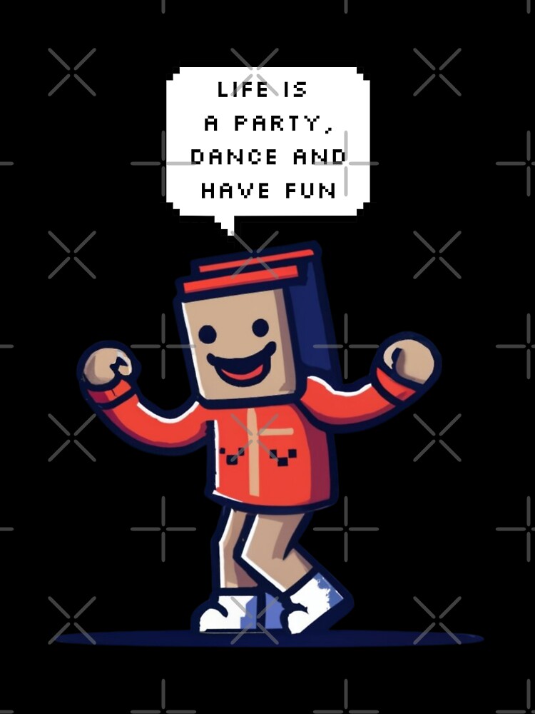 Life is a party, dance and have fun, Man in the box | Pixel Style by CircinusStore