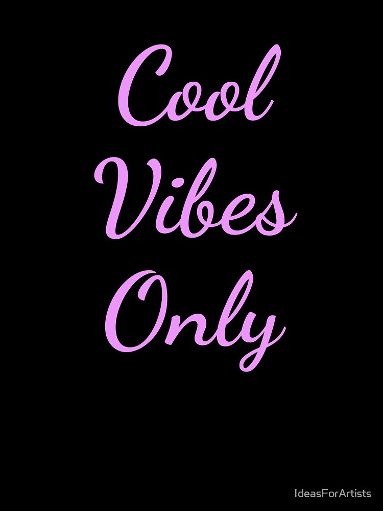 Cool Vibes Only by Inspirationmotivation