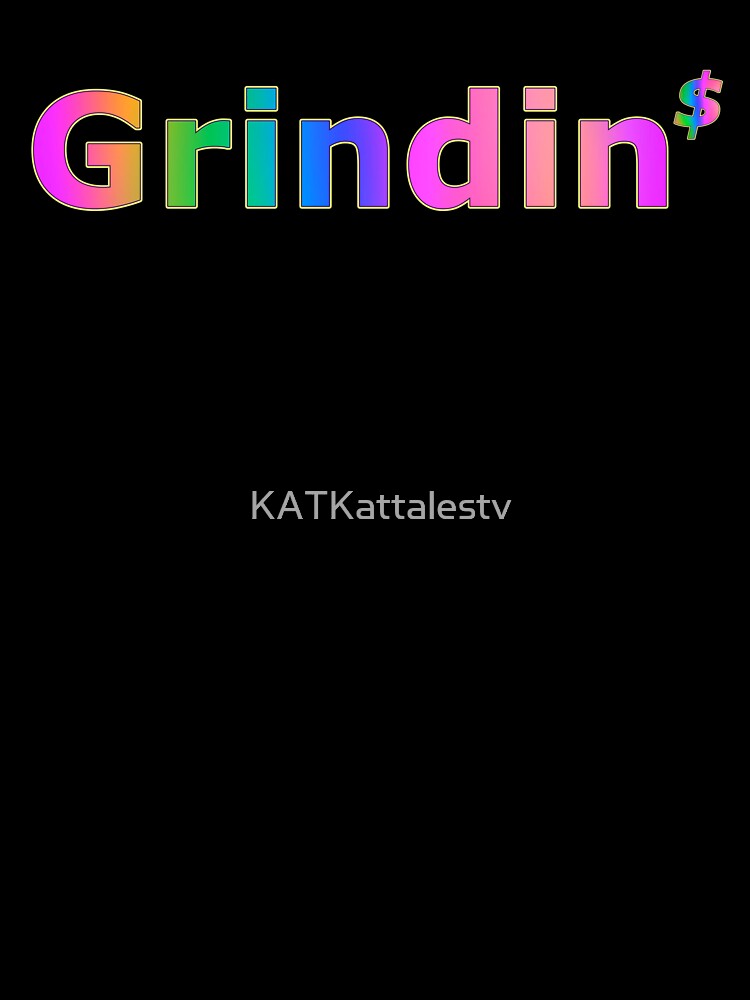 Grindin$ by KATKattalestv