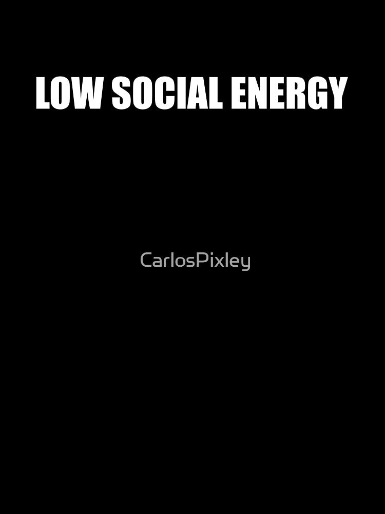 Low Social Energy Funny Introvert Shirt by CarlosPixley