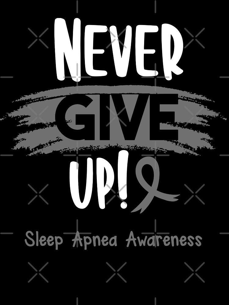 Sleep Apnea Warrior - Sleep Apnea Awareness - Never Give Up! by Robbsyn