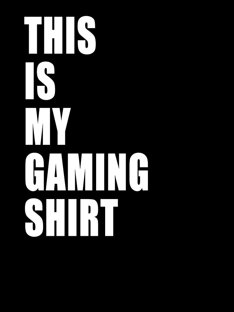 This Is My Gaming Shirt Funny Nerd Gamer Dad Joke Design Whit Text by Jason Gilbert
