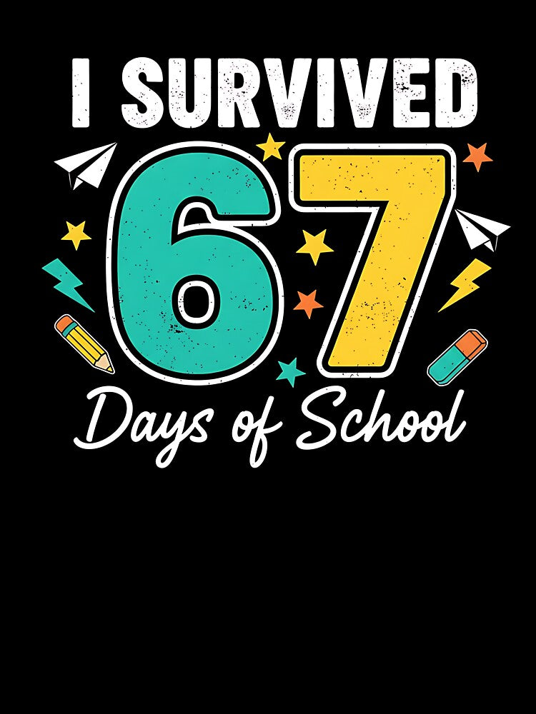 I Survived 67 Days Of School Funny 67 Teachers Students Meme by TalalosART