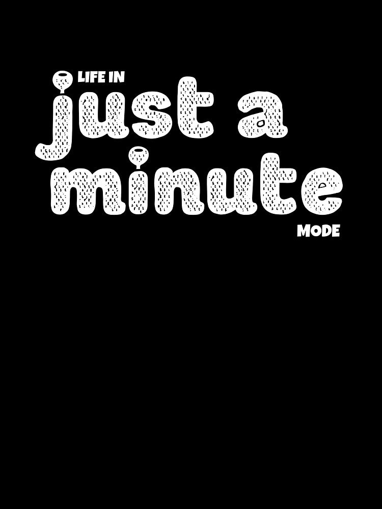 Life In “Just A Minute” Mode by JokeAndStyle