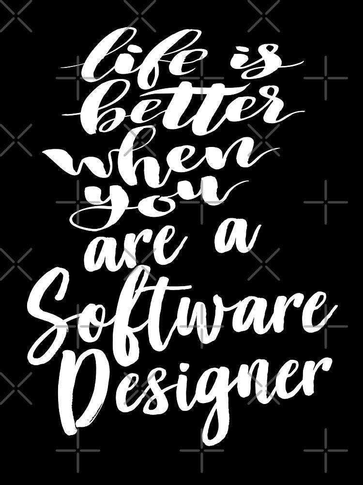 Life Is Better When You Are A Software Designer by ProjectX23
