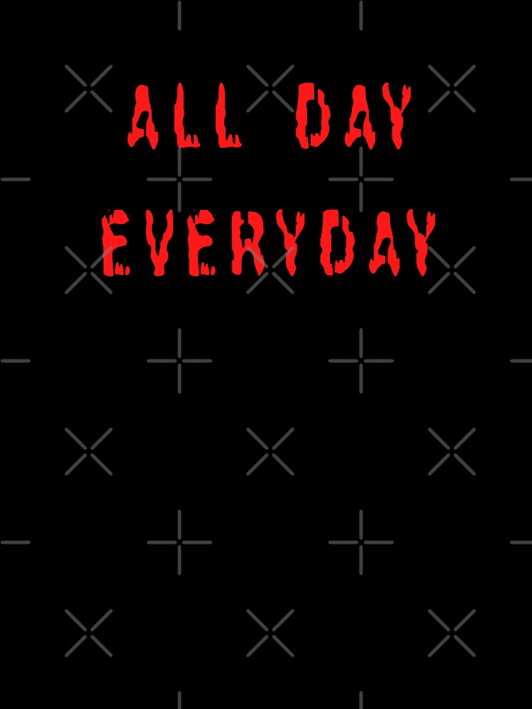All Day Every Day by TheAlphaU