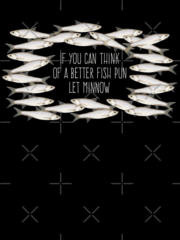 Minnow Fish Pun by Amy Hadden