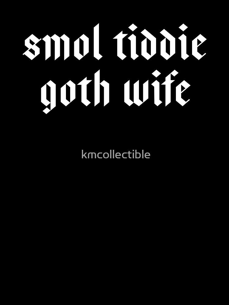 Smol Tiddie Goth Gf Funny Goth Gift by kmcollectible