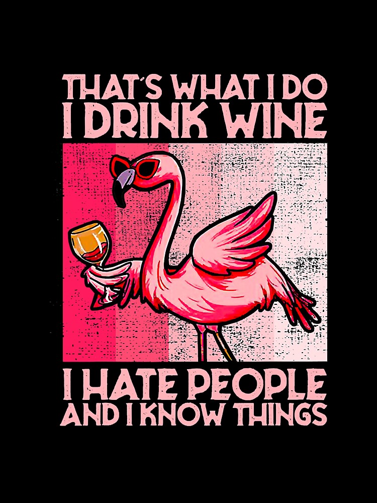 That's What I Do I Drink Wine I Hate by NeverLoseSF